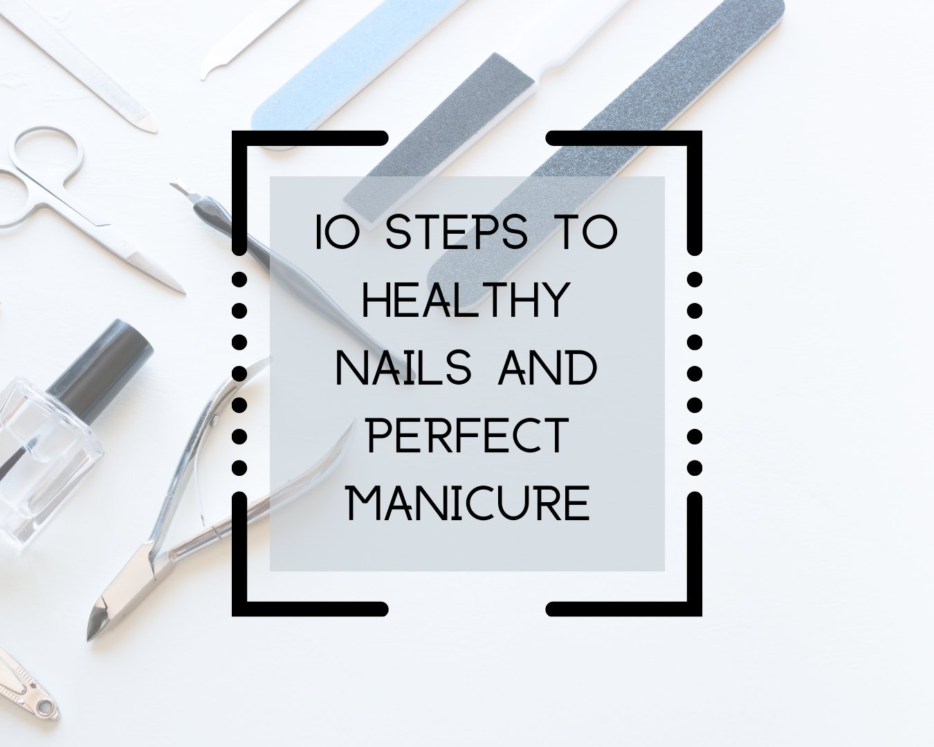 Steps to perfect manicure